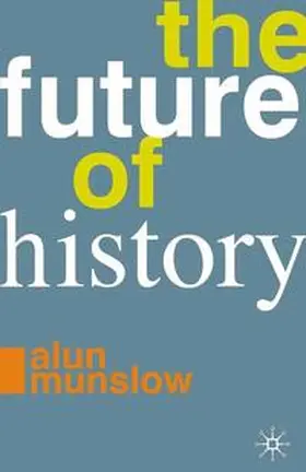 Munslow |  The Future of History | eBook | Sack Fachmedien