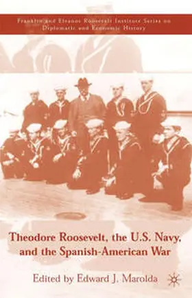 Marolda |  Theodore Roosevelt, the U.S. Navy and the Spanish-American War | eBook | Sack Fachmedien