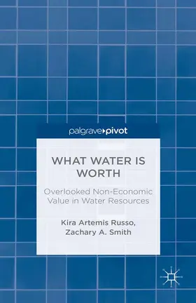 Russo / Smith |  What Water Is Worth: Overlooked Non-Economic Value in Water Resources | eBook | Sack Fachmedien