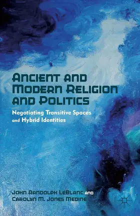 LeBlanc / Medine | Ancient and Modern Religion and Politics | E-Book | www.sack.de