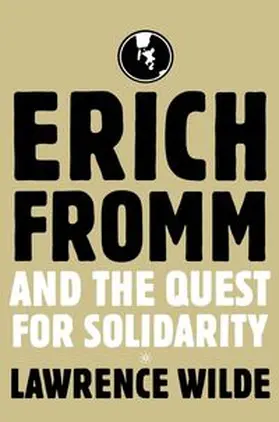Wilde |  Erich Fromm and the Quest for Solidarity | eBook | Sack Fachmedien