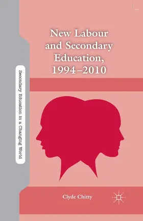 Chitty |  New Labour and Secondary Education, 1994-2010 | eBook | Sack Fachmedien