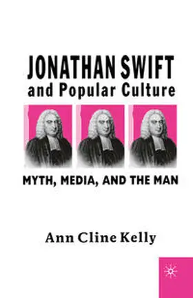 Kelly |  Jonathan Swift and Popular Culture Myth, Media and the Man | eBook | Sack Fachmedien