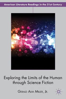 Miller Jr. |  Exploring the Limits of the Human Through Science Fiction | Buch |  Sack Fachmedien