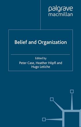 Case / Höpfl / Letiche |  Belief and Organization | eBook | Sack Fachmedien