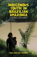 Virtanen |  Indigenous Youth in Brazilian Amazonia | Buch |  Sack Fachmedien