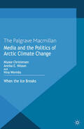 Christensen / Nilsson / Wormbs |  Media and the Politics of Arctic Climate Change | eBook | Sack Fachmedien