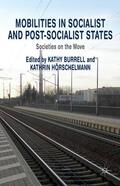 Burrell / Hörschelmann |  Mobilities in Socialist and Post-Socialist States | Buch |  Sack Fachmedien