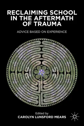 Mears |  Reclaiming School in the Aftermath of Trauma | Buch |  Sack Fachmedien