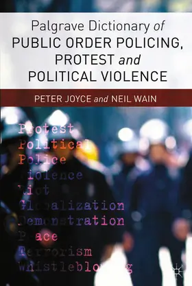 Joyce / Wain | Palgrave Dictionary of Public Order Policing, Protest and Political Violence | E-Book | www.sack.de