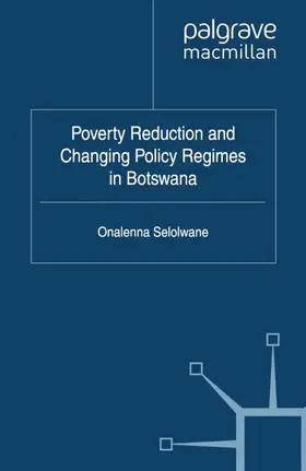 Selolwane |  Poverty Reduction and Changing Policy Regimes in Botswana | eBook | Sack Fachmedien