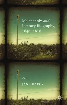 Darcy |  Melancholy and Literary Biography, 1640-1816 | eBook | Sack Fachmedien