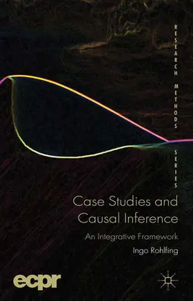 Rohlfing |  Case Studies and Causal Inference | eBook | Sack Fachmedien
