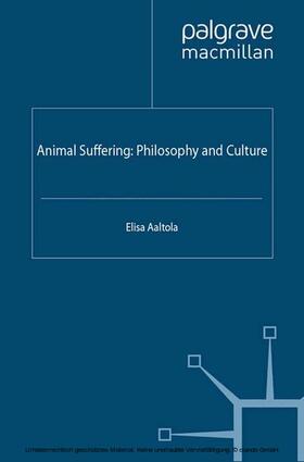 Aaltola |  Animal Suffering: Philosophy and Culture | eBook | Sack Fachmedien
