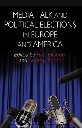 Tolson / Ekstrom / Ekström |  Media Talk and Political Elections in Europe and America | eBook | Sack Fachmedien