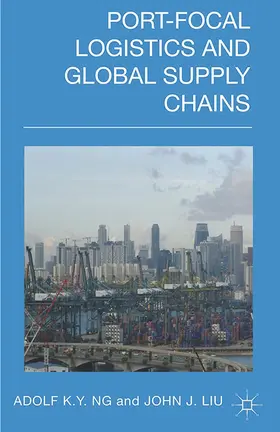 Ng / Liu | Port-Focal Logistics and Global Supply Chains | E-Book | www.sack.de