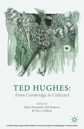 Wormald / Roberts / Gifford |  Ted Hughes: From Cambridge to Collected | eBook | Sack Fachmedien