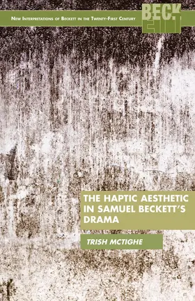 McTighe |  The Haptic Aesthetic in Samuel Beckett's Drama | Buch |  Sack Fachmedien
