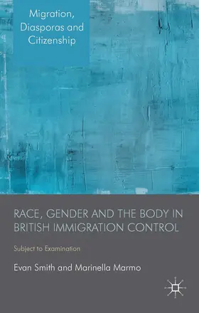 Smith / Marmo | Race, Gender and the Body in British Immigration Control | Buch | 978-1-137-28043-5 | sack.de