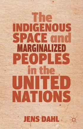Dahl |  The Indigenous Space and Marginalized Peoples in the United Nations | Buch |  Sack Fachmedien
