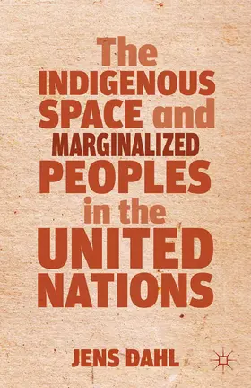 Dahl |  The Indigenous Space and Marginalized Peoples in the United Nations | eBook | Sack Fachmedien