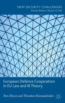 Dyson |  European Defence Cooperation in EU Law and IR Theory | Buch |  Sack Fachmedien