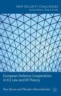 Dyson / Loparo |  European Defence Cooperation in EU Law and IR Theory | Buch |  Sack Fachmedien