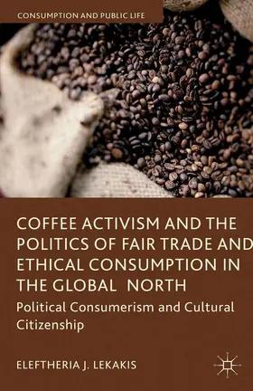 Lekakis | Coffee Activism and the Politics of Fair Trade and Ethical Consumption in the Global North | E-Book | www.sack.de