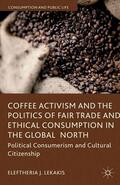 Lekakis |  Coffee Activism and the Politics of Fair Trade and Ethical Consumption in the Global North | eBook | Sack Fachmedien