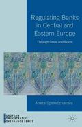 Spendzharova |  Regulating Banks in Central and Eastern Europe | eBook | Sack Fachmedien