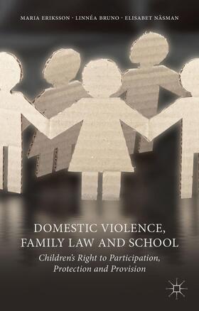 Eriksson / Bruno / Näsman |  Domestic Violence, Family Law and School | Buch |  Sack Fachmedien