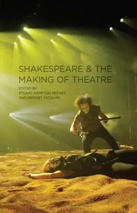 Edmondson / Escolme / Hampton-Reeves |  Shakespeare and the Making of Theatre | eBook | Sack Fachmedien