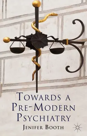 Booth |  Towards a Pre-Modern Psychiatry | Buch |  Sack Fachmedien