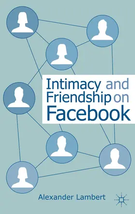 Lambert |  Intimacy and Friendship on Facebook | Buch |  Sack Fachmedien