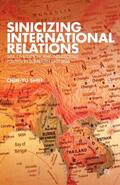 Shih |  Sinicizing International Relations | eBook | Sack Fachmedien