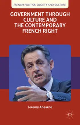 Ahearne | Government Through Culture and the Contemporary French Right | Buch | 978-1-137-29098-4 | sack.de