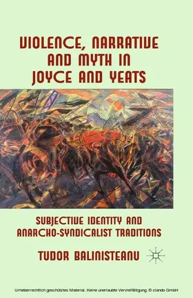 Balinisteanu |  Violence, Narrative and Myth in Joyce and Yeats | eBook | Sack Fachmedien