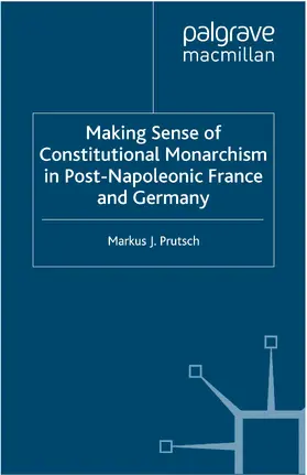 Prutsch | Making Sense of Constitutional Monarchism in Post-Napoleonic France and Germany | E-Book | www.sack.de