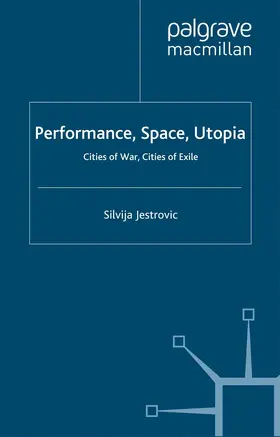 Jestrovic |  Performance, Space, Utopia | eBook | Sack Fachmedien