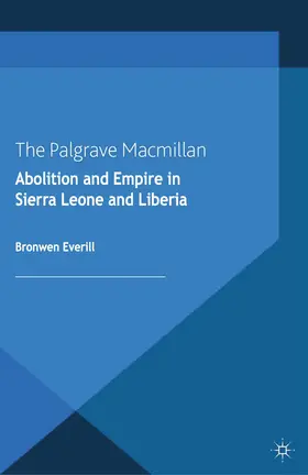 Everill | Abolition and Empire in Sierra Leone and Liberia | E-Book | www.sack.de