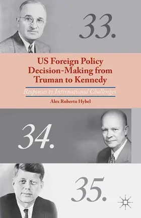 Hybel | US Foreign Policy Decision-Making from Truman to Kennedy | E-Book | www.sack.de