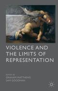 Matthews / Goodman |  Violence and the Limits of Representation | Buch |  Sack Fachmedien