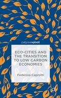 Caprotti |  Eco-Cities and the Transition to Low Carbon Economies | Buch |  Sack Fachmedien