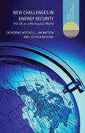 Mitchell / Watson / Whiting |  New Challenges in Energy Security | Buch |  Sack Fachmedien