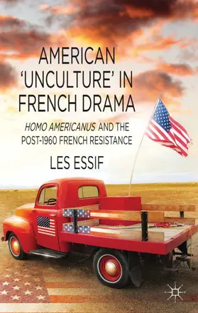 Essif |  American ‘Unculture’ in French Drama | eBook | Sack Fachmedien