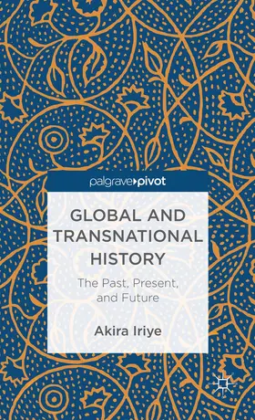 Iriye | Global and Transnational History | Buch | 978-1-137-29982-6 | www.sack.de