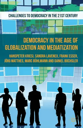 Kriesi / Bochsler / Matthes |  Democracy in the Age of Globalization and Mediatization | eBook | Sack Fachmedien