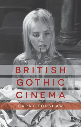 Forshaw |  British Gothic Cinema | Buch |  Sack Fachmedien