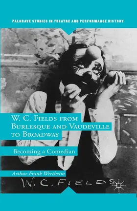 Wertheim |  W. C. Fields from Burlesque and Vaudeville to Broadway | eBook | Sack Fachmedien