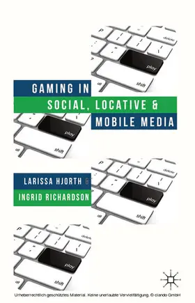 Hjorth / Richardson | Gaming in Social, Locative and Mobile Media | E-Book | www.sack.de